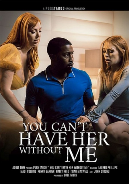 Image Of You Can Not Have Her Without Me [Pure Taboo] (2023) HD 2160p Split Scenes